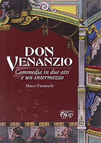 Don Venanzio. Commedia in due atti e un intermezzo di Marco Farmeschi edito da C&P Adver Effigi