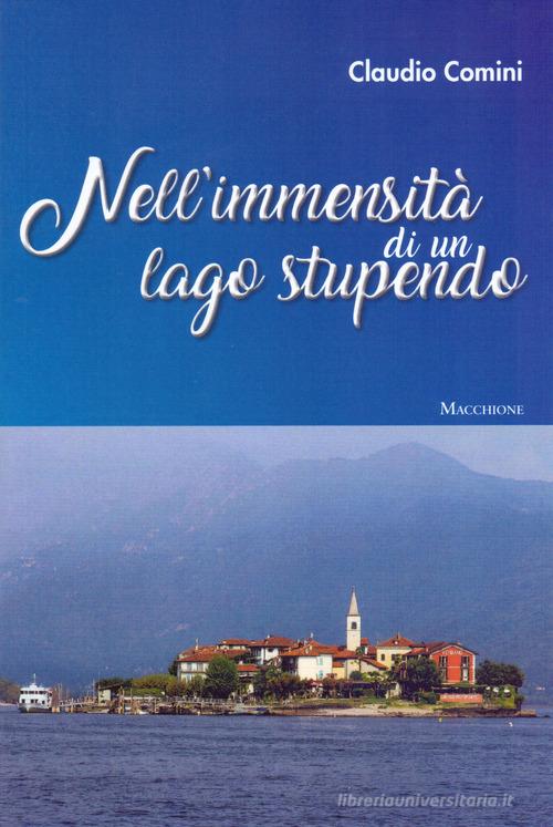 Nell'immensità di un lago stupendo di Claudio Comini edito da Macchione Editore