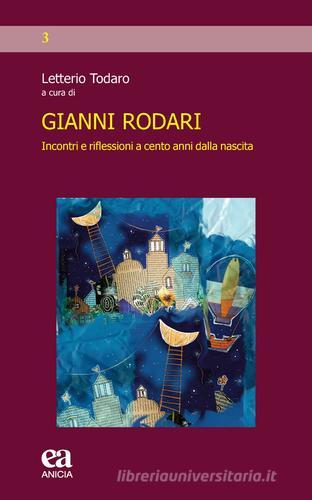 Gianni Rodari. Incontri e riflessioni a cento anni dalla nascita edito da Anicia (Roma)