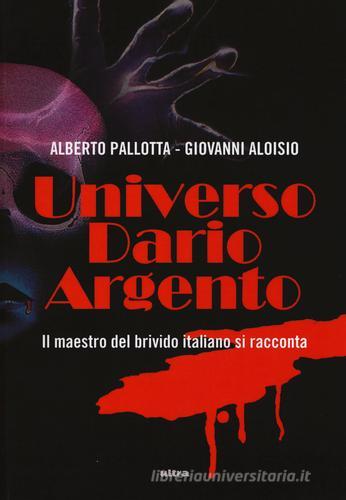 Universo Dario Argento di Giovanni Aloisio, Alberto Pallotta edito da Ultra