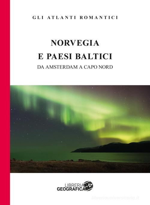 Norvegia e paesi baltici. Da Amsterdam a Capo Nord di Marco Rossi edito da Libreria Geografica