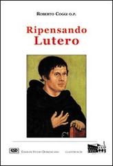 Ripensando Lutero di Roberto Coggi edito da ESD-Edizioni Studio Domenicano
