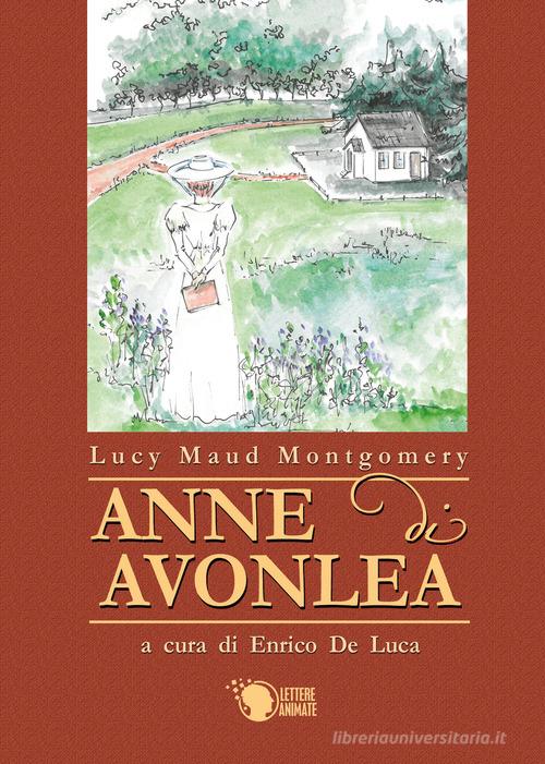 Anne di Avonlea. Ediz. integrale di Lucy Maud Montgomery edito da Lettere Animate