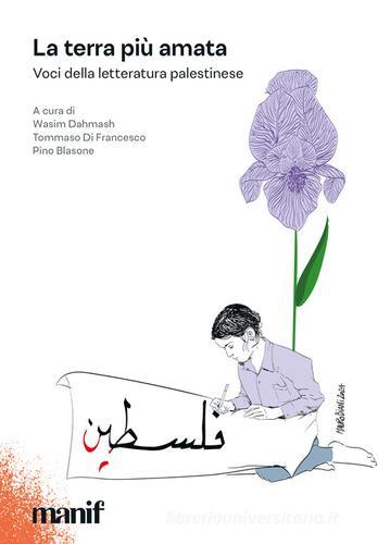 Libro La terra più amata. Voci della letteratura palestinese La società narrata di Manifestolibri