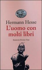 L' uomo con molti libri e altri racconti di Hermann Hesse edito da Edizioni Studio Tesi