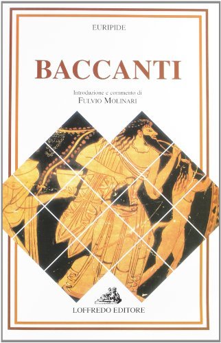 Baccanti di Euripide edito da Loffredo