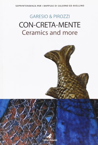 Con-creta-mente. Ceramics and more di Clara Garesio, Giuseppe Pirozzi edito da Menabò Comunicazione