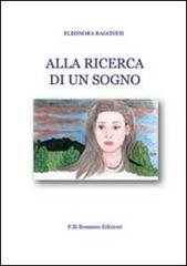 Alla ricerca di un sogno di Eleonora Ragonesi edito da F.lli Bonanno