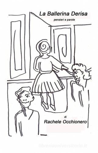 La ballerina derisa di Rachele Occhionero edito da ilmiolibro self publishing