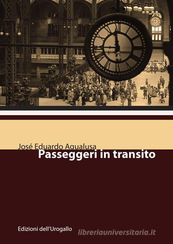 Passeggeri in transito. Nuovi racconti per viaggiare di José Eduardo Agualusa edito da Edizioni dell'Urogallo