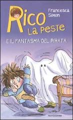 Rico la peste e il fantasma del pirata di Francesca Simon edito da Mondadori
