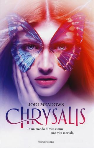 Chrysalis di Jodi Meadows edito da Mondadori