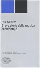Breve storia della musica occidentale di Paul Griffiths edito da Einaudi