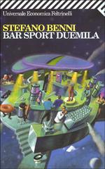 Bar sport Duemila di Stefano Benni edito da Feltrinelli