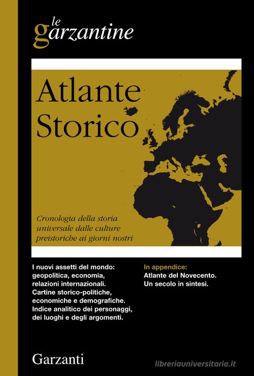 Atlante storico. Cronologia della storia universale dalle culture preistoriche ai giorni nostri edito da Garzanti