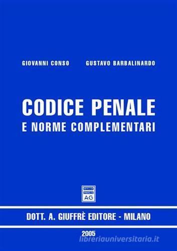Codice penale e norme complementari di Giovanni Conso, Gustavo Barbalinardo edito da Giuffrè