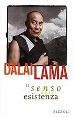 Il senso dell'esistenza di Gyatso Tenzin (Dalai Lama) edito da Rizzoli