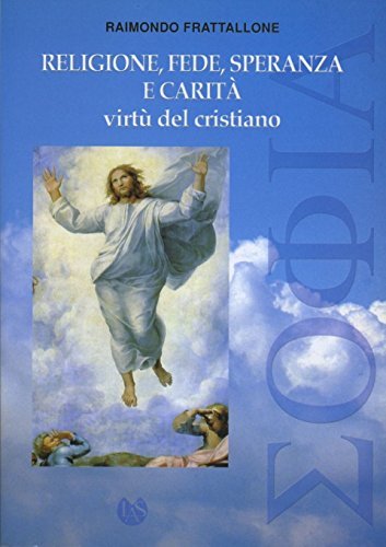 Religione, fede, speranza e carità virtù del cristiano di Raimondo Frattallone edito da LAS
