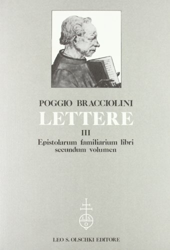 Lettere vol.3 di Poggio Bracciolini edito da Olschki