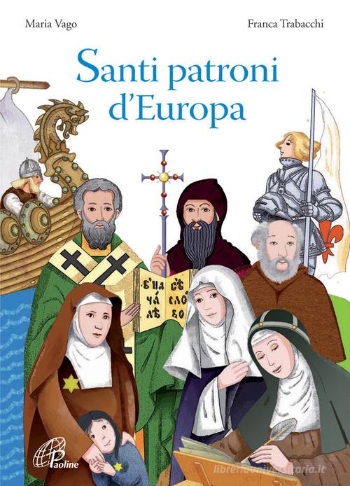 Santi patroni d'Europa. Ediz. illustrata di Maria Vago edito da Paoline Editoriale Libri
