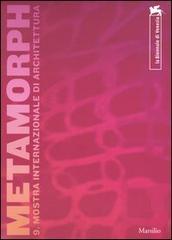 La Biennale di Venezia. 9ª Mostra internazionale di Architettura. Metamorph. Focus-Vectors-Trajectories. Catalogo della mostra (Venezia, settembre-novembre 2004) edito da Marsilio