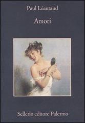 Amori di Paul Léautaud edito da Sellerio Editore Palermo