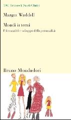 Mondi interni. Psicoanalisi e sviluppo della personalità di Margot Waddell edito da Mondadori Bruno