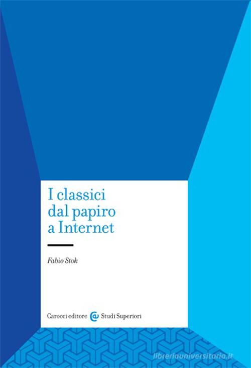I classici dal papiro a internet di Fabio Stok edito da Carocci