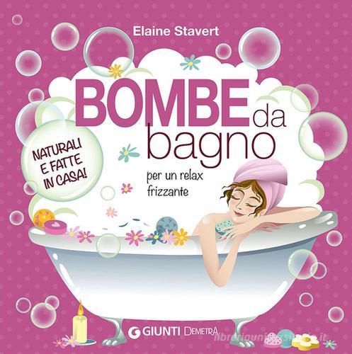 Bombe da bagno per un relax frizzante di Elaine Stavert edito da Demetra