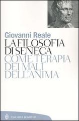 La filosofia di Seneca come terapia dei mali dell'anima di Giovanni Reale edito da Bompiani