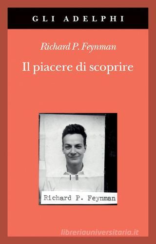 Il piacere di scoprire di Richard P. Feynman edito da Adelphi