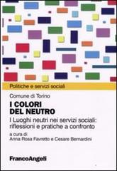 I colori del neutro. I luoghi neutri nei servizi sociali: riflessioni e pratiche a confronto edito da Franco Angeli