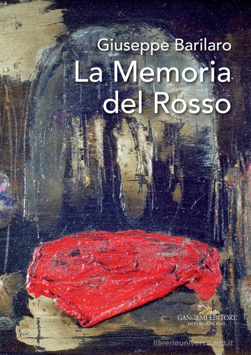 Giuseppe Barilaro. La memoria del rosso. Catalogo della mostra (Roma, 4-17 novembre 2017). Ediz. a colori edito da Gangemi Editore