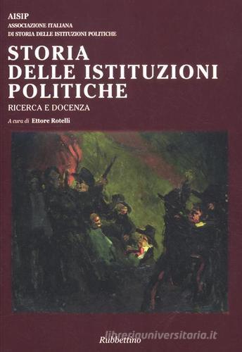 Storia delle istituzioni politiche. Ricerca e docenza edito da Rubbettino