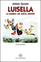 Luisella. Storie a lieto fine per bambini con la voglia di sognare di Antonio Zaccone edito da L'Autore Libri Firenze