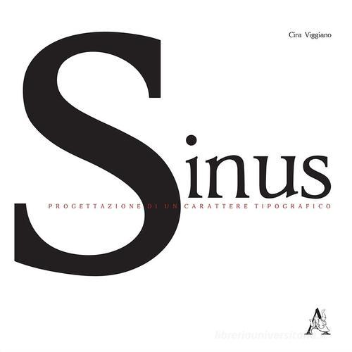 Sinus. Progettazione di un carattere tipografico di Cira Viggiano edito da Aracne