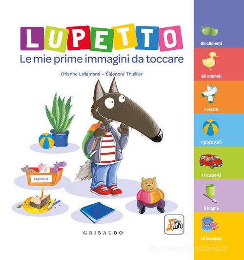 Lupetto. Le mie prime immagini da toccare. Amico lupo. Ediz. a