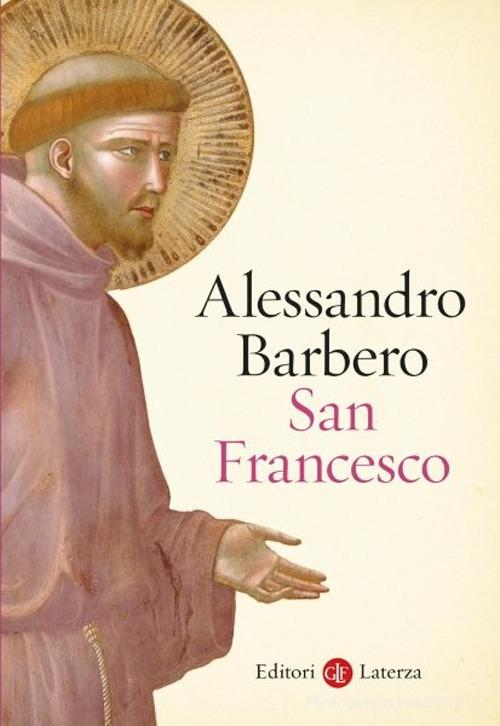 San Francesco di Alessandro Barbero edito da Laterza