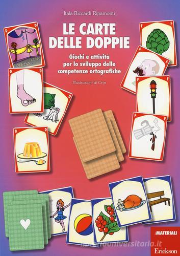 Le carte delle doppie. Giochi e attività per lo sviluppo delle competenze ortografiche di Itala Riccardi Ripamonti edito da Erickson