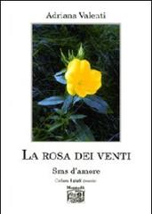 La rosa dei venti. SMS d'amore di Adriana Valenti edito da Montedit