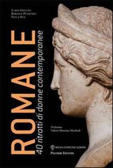 Romane. 40 ritratti di donne contemporanee di Ilaria Grillini, Roberta Petronio, Paola Pisa edito da Palombi Editori