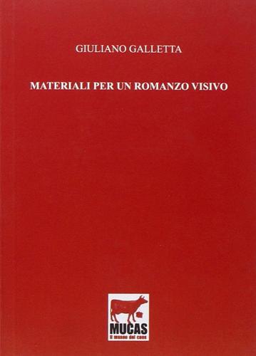 Materiali per un romanzo visivo. Ediz. illustrata di Giuliano Galletta edito da De Ferrari