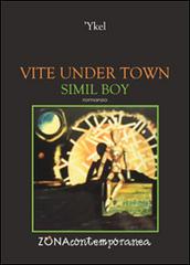 Vite under town. Simil boy di Ykel edito da Zona