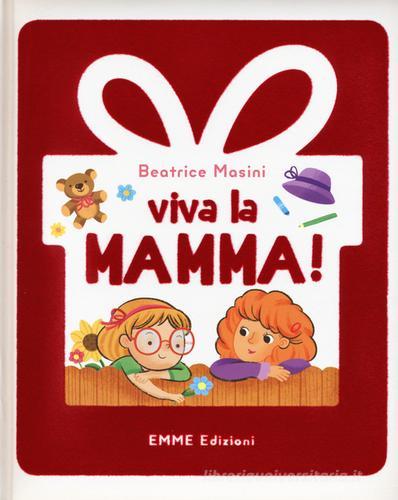 Viva la mamma! di Beatrice Masini edito da Emme Edizioni
