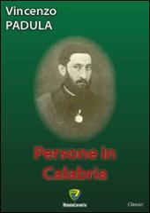 Persone in Calabria di Vincenzo Padula edito da Montecovello
