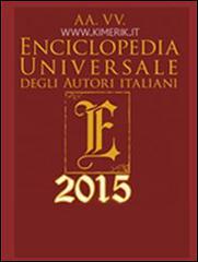 Enciclopedia universale degli autori italiani 2015 edito da Kimerik