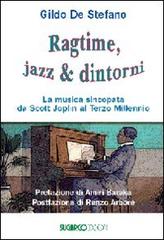 Ragtime, jazz & dintorni. La musica sincopata da Scott Joplin al terzo millennio di Gildo De Stefano edito da SugarCo