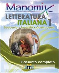 Manomix di letteratura italiana. Riassunto completo vol.1 edito da Manomix