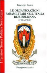 Le organizzazioni paramilitari nell'Italia repubblicana (1945-1991) di Giacomo Pacini edito da Prospettiva Editrice