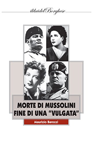 Morte di Mussolini. Fine di una «vulgata» di Maurizio Barozzi edito da Pagine